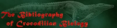 Return to Bibliography of Crocodilian Biology